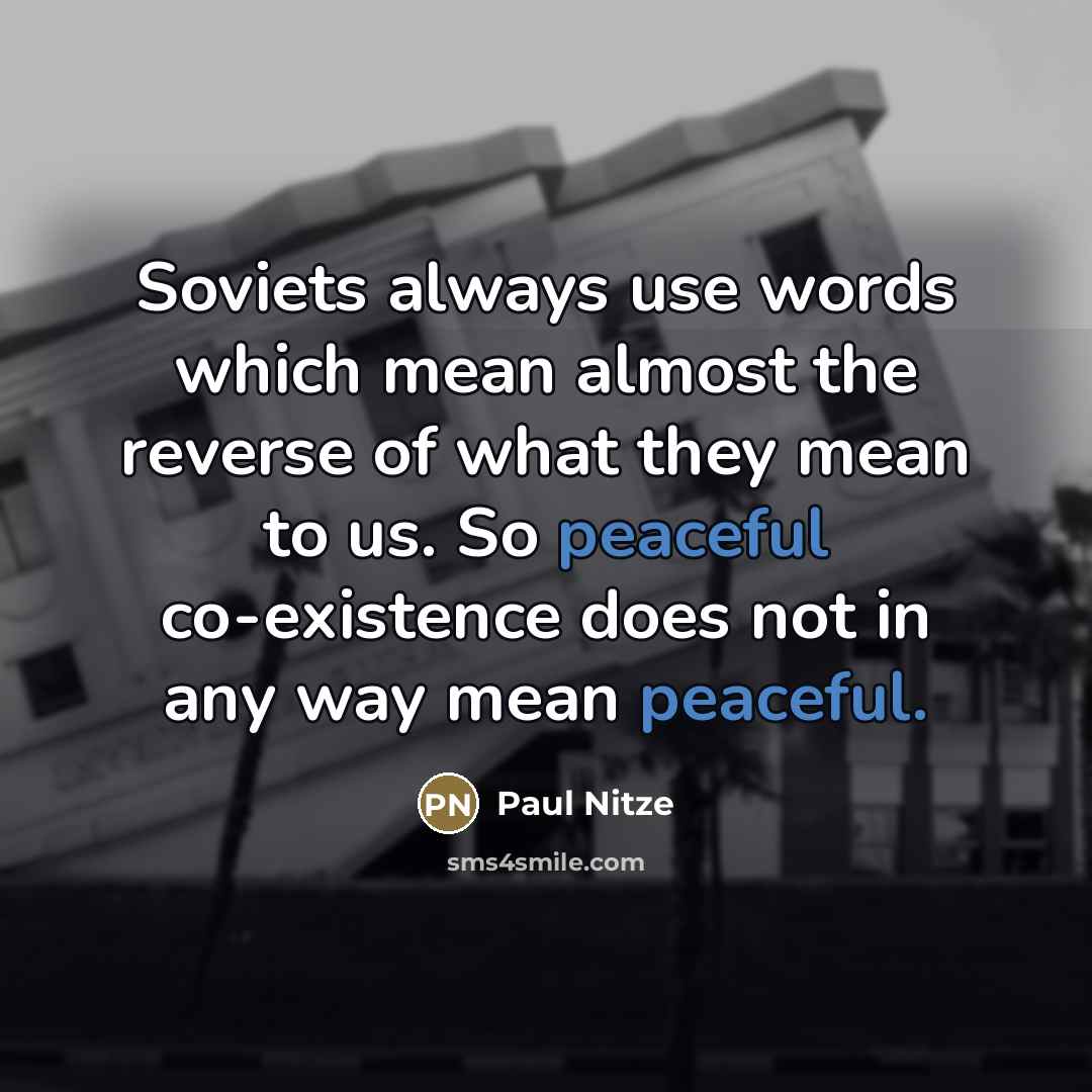 “Soviets always use words which mean almost the reverse of…” quote by Paul Nitze