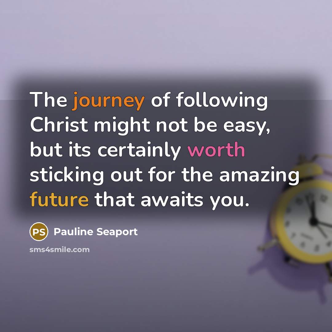 “The journey of following Christ might not be easy, but…” quote by Pauline Seaport