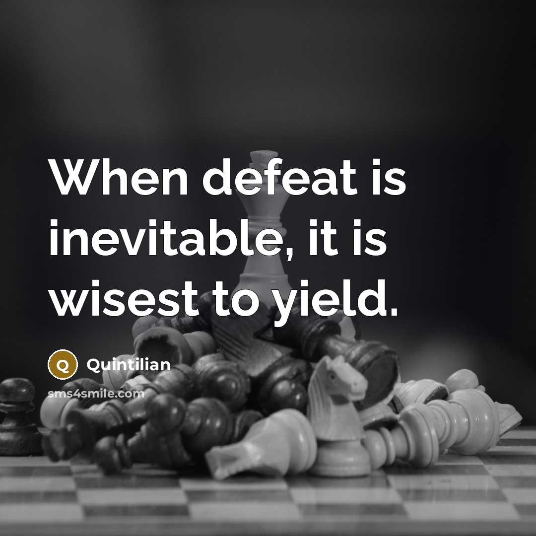 “When defeat is inevitable, it is wisest to yield.…” quote by Quintilian