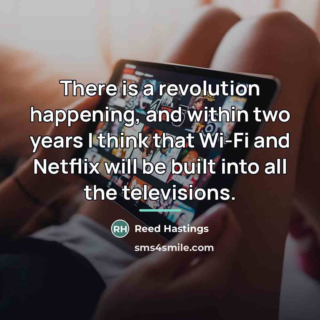 “There is a revolution happening, and within two years I…” quote by Reed Hastings
