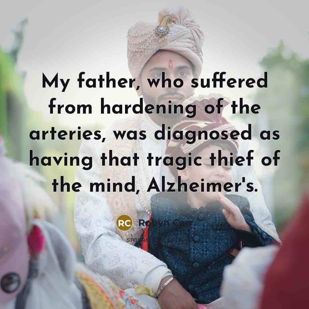 “My father, who suffered from hardening of the arteries, was…” quote by Robyn Carr