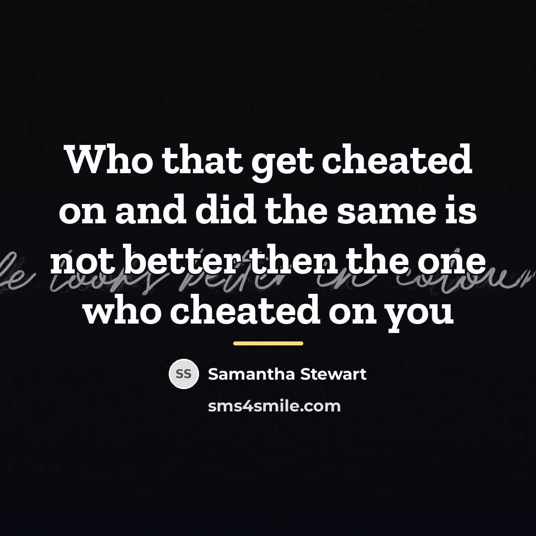 “Who that get cheated on and did the same is…” quote by Samantha Stewart