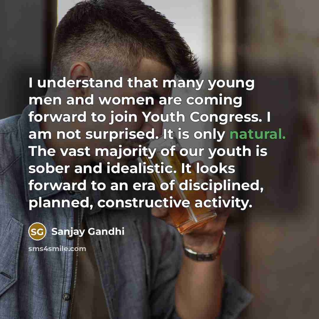 “I understand that many young men and women are coming…” quote by Sanjay Gandhi