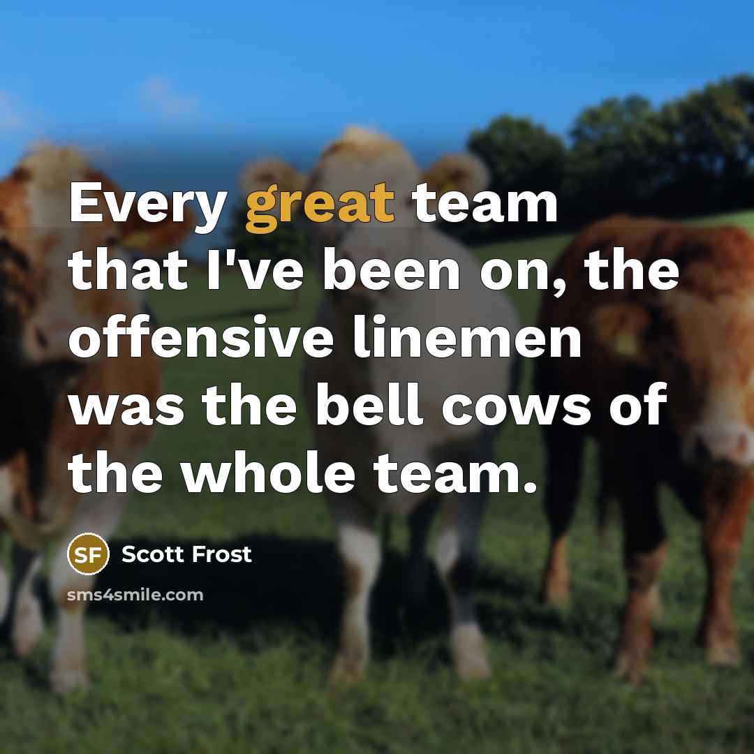 “Every great team that I've been on, the offensive linemen…” quote by Scott Frost