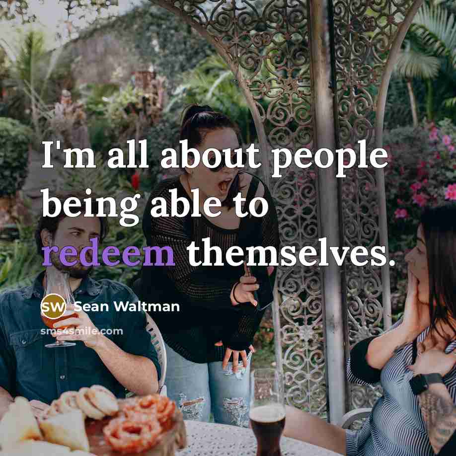 “I'm all about people being able to redeem themselves.…” quote by Sean Waltman