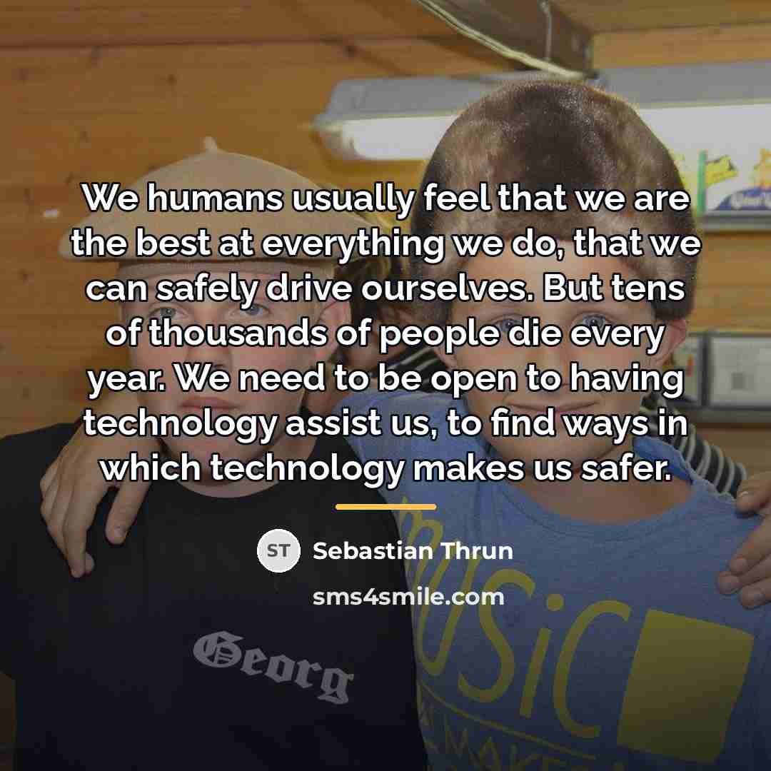 “We humans usually feel that we are the best at…” quote by Sebastian Thrun