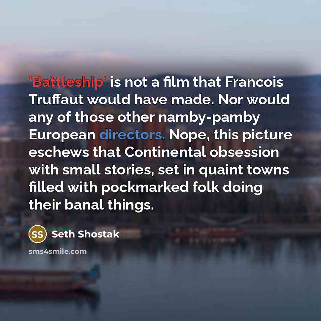 “'Battleship' is not a film that Francois Truffaut would have…” quote by Seth Shostak