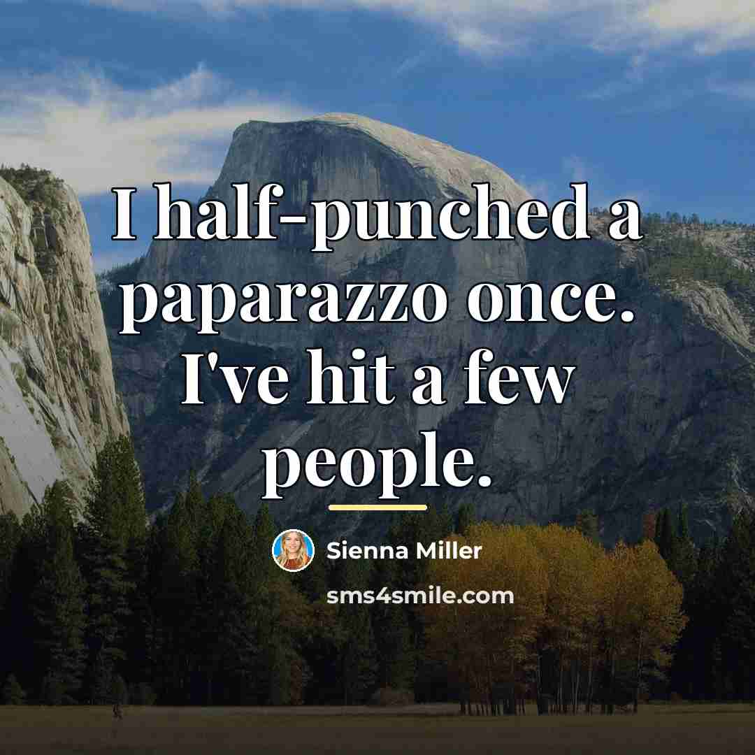 “I half-punched a paparazzo once. I've hit a few people.…” quote by Sienna Miller