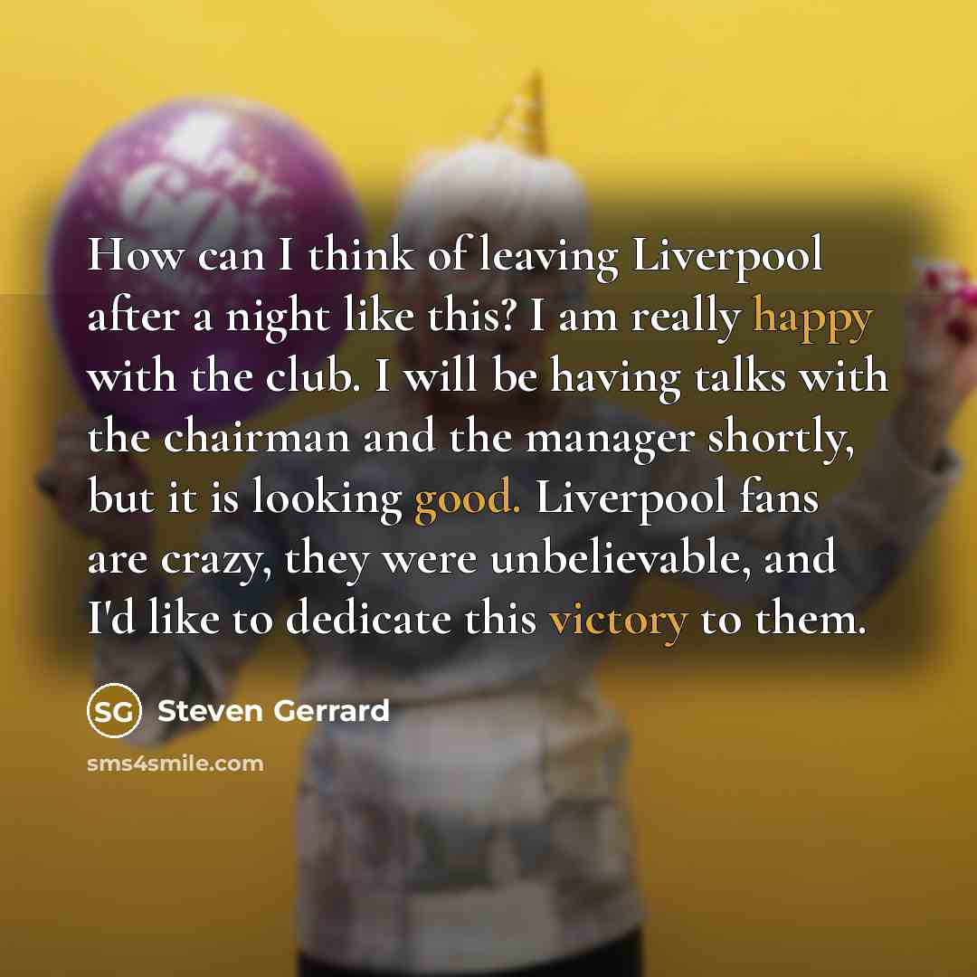 “How can I think of leaving Liverpool after a night…” quote by Steven Gerrard