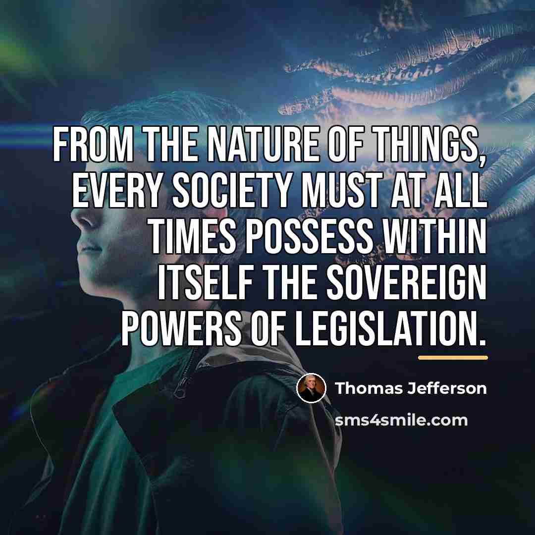 “From the nature of things, every society must at all…” quote by Thomas Jefferson