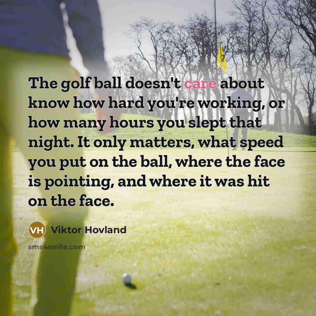 “The golf ball doesn't care about know how hard you're…” quote by Viktor Hovland