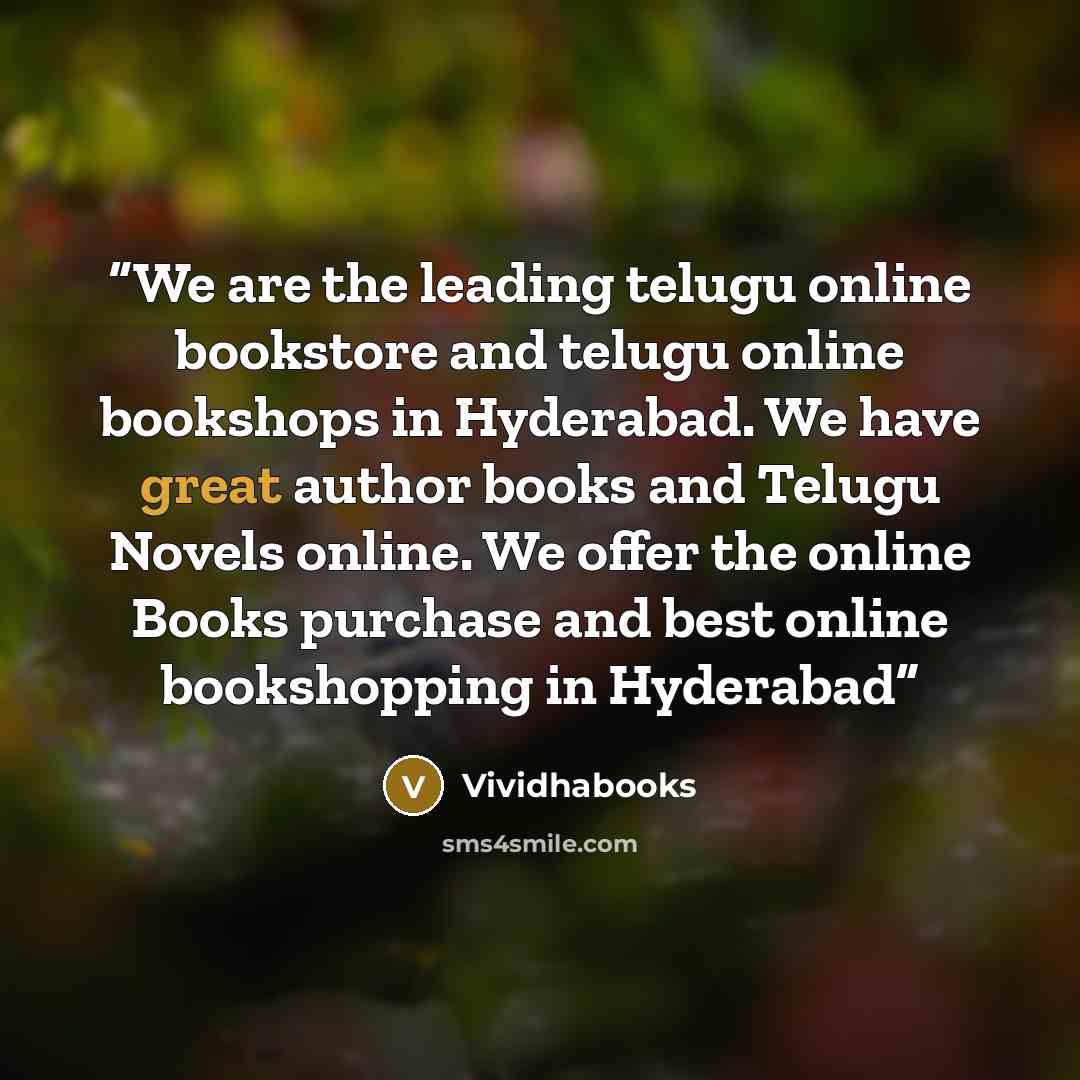 “We are the leading telugu online bookstore and telugu online bookshops in Hyderabad. We have great author books and Telugu Novels online. We offer the online Books purchase and best online bookshopping in Hyderabad” quote by Vividhabooks