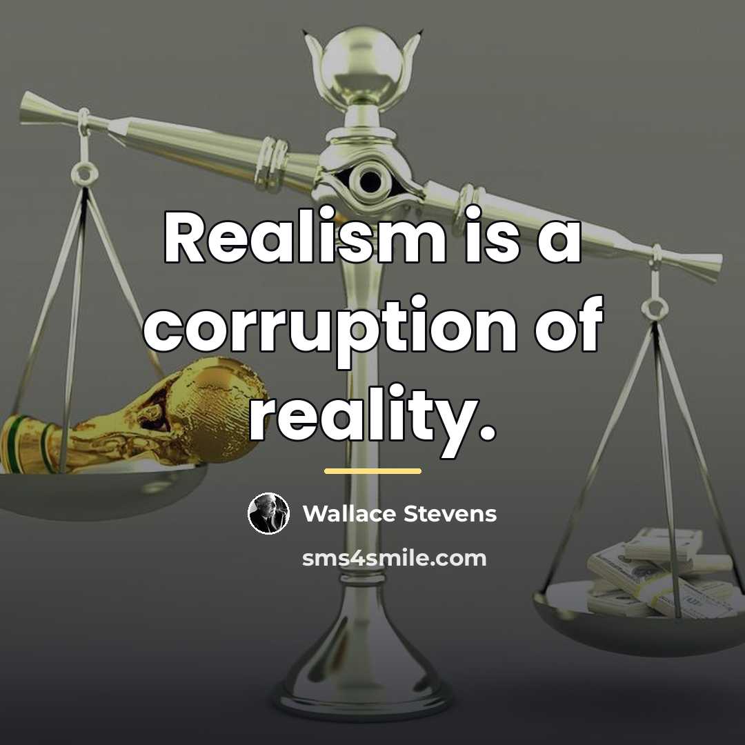 “Realism is a corruption of reality.…” quote by Wallace Stevens
