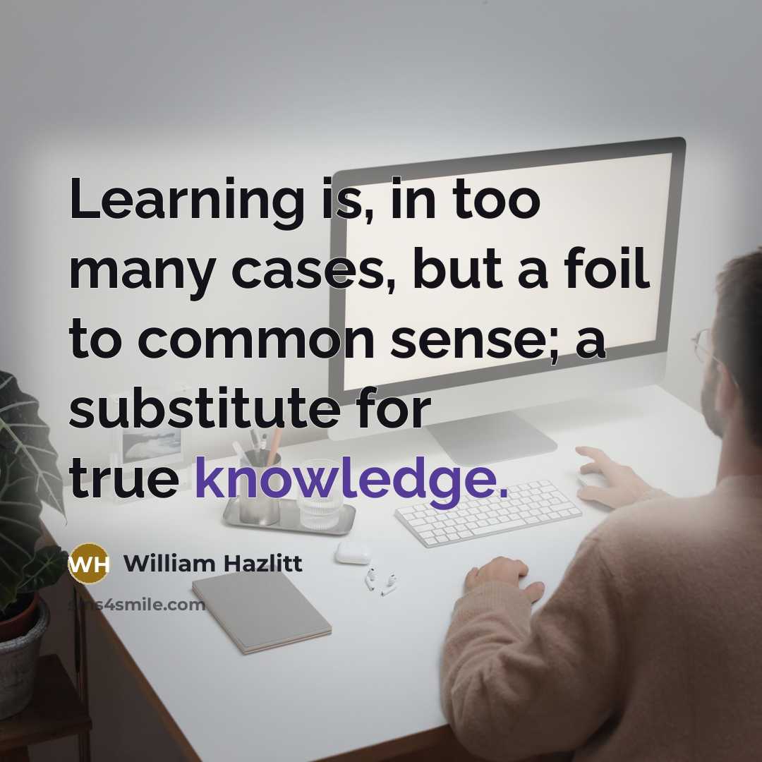 “Learning is, in too many cases, but a foil to…” quote by William Hazlitt