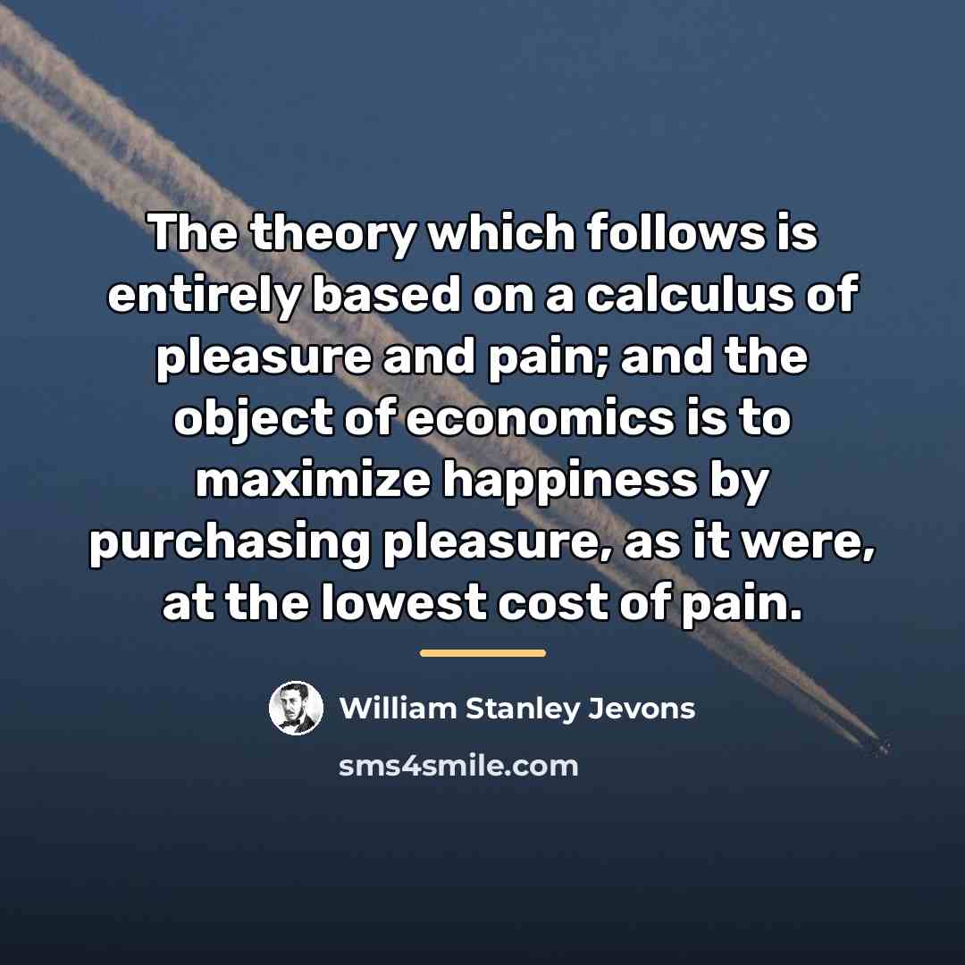 “The theory which follows is entirely based on a calculus…” quote by William Stanley Jevons