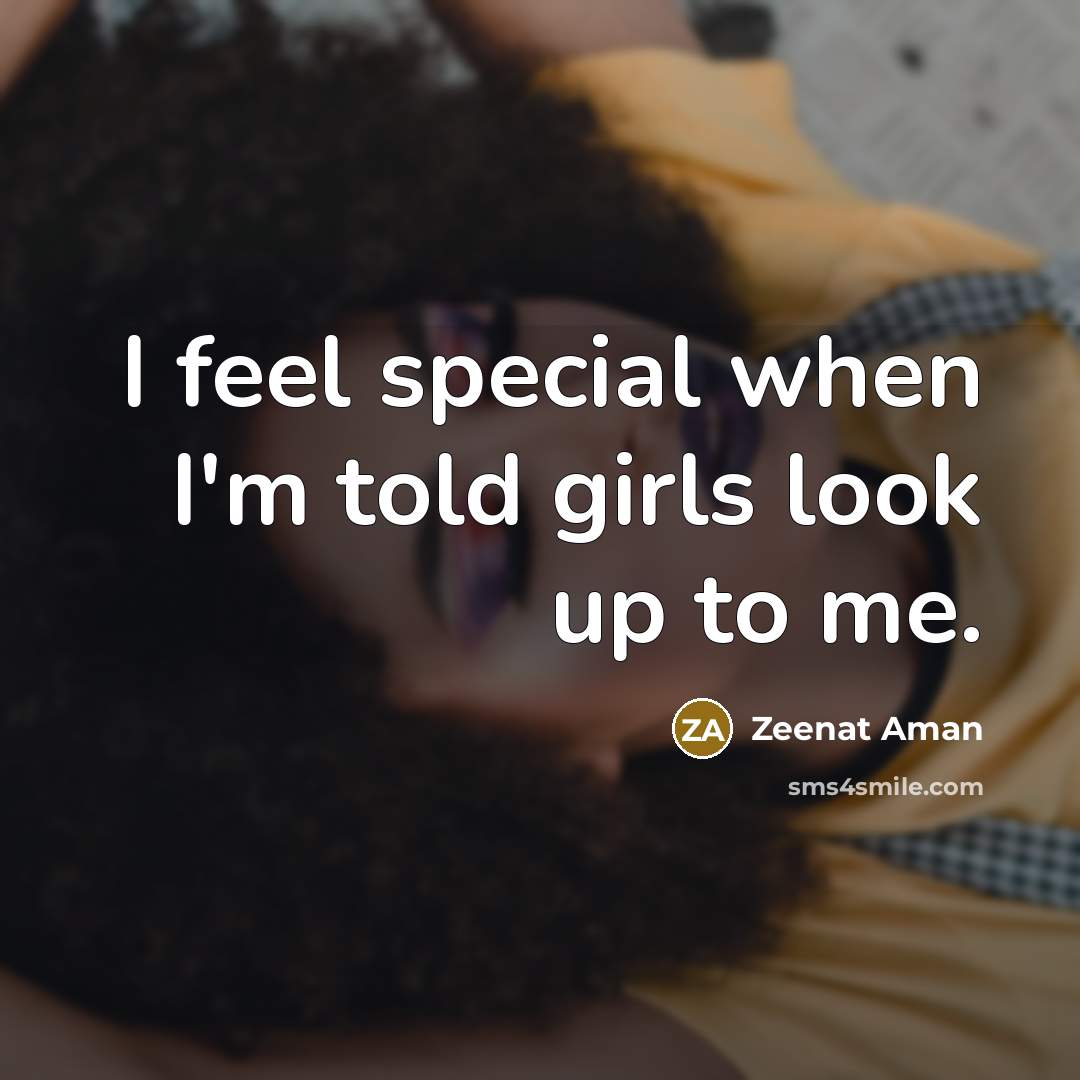 “I feel special when I'm told girls look up to…” quote by Zeenat Aman