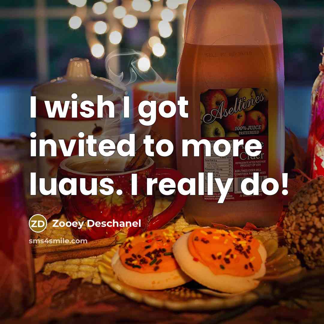 “I wish I got invited to more luaus. I really…” quote by Zooey Deschanel