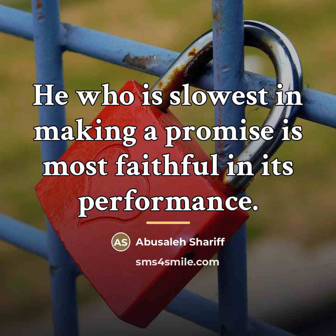 “He who is slowest in making a promise is most…” quote by Abusaleh Shariff