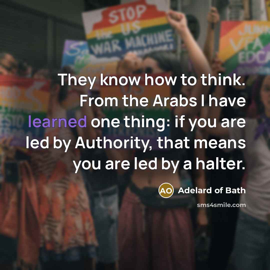 “They know how to think. From the Arabs I have…” quote by Adelard of Bath