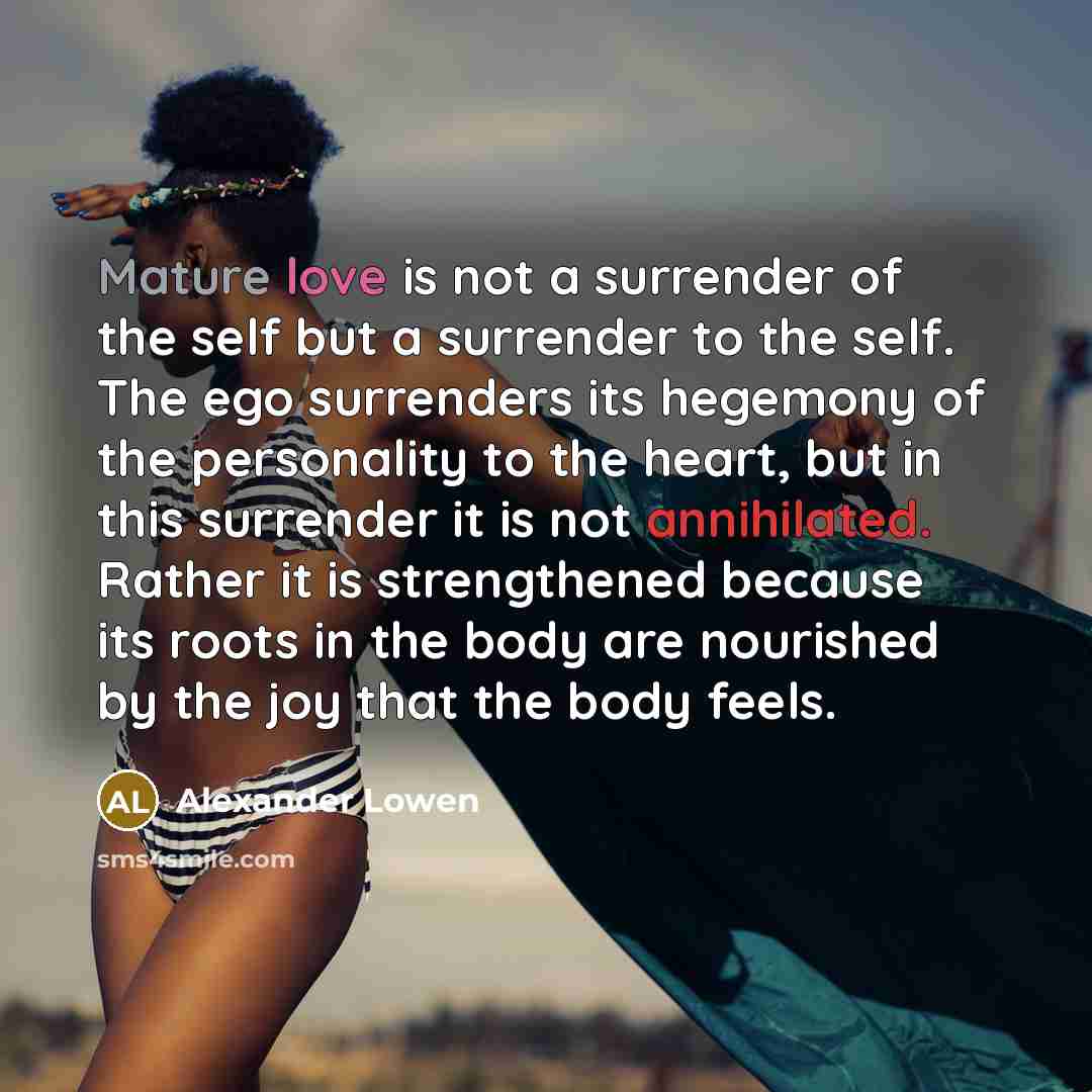 “Mature love is not a surrender of the self but…” quote by Alexander Lowen
