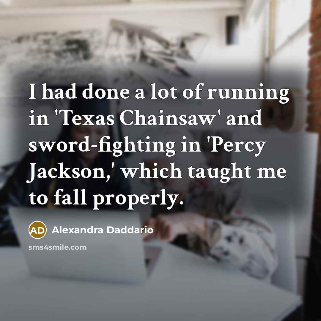 “I had done a lot of running in 'Texas Chainsaw'…” quote by Alexandra Daddario