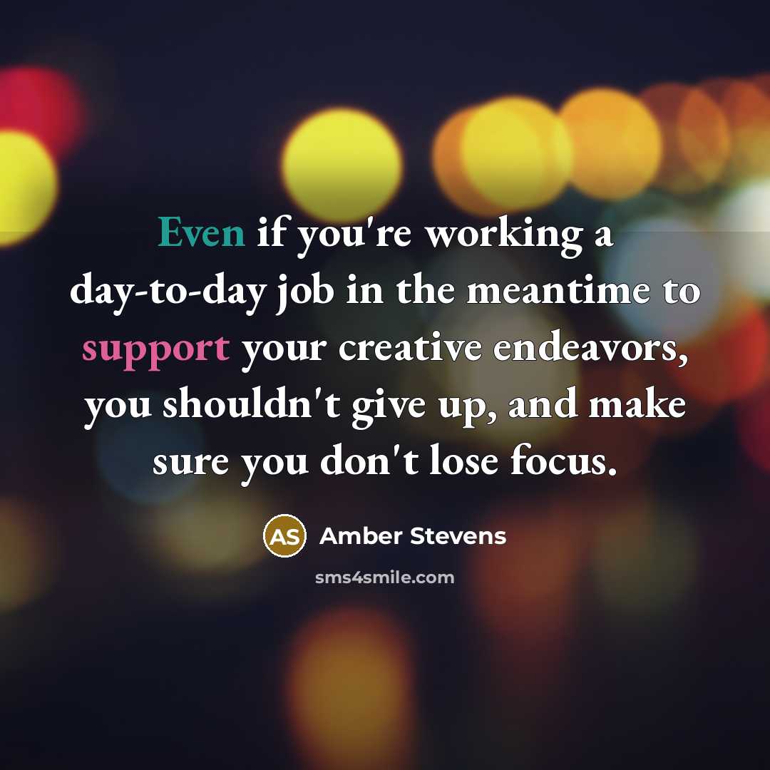 “Even if you're working a day-to-day job in the meantime…” quote by Amber Stevens