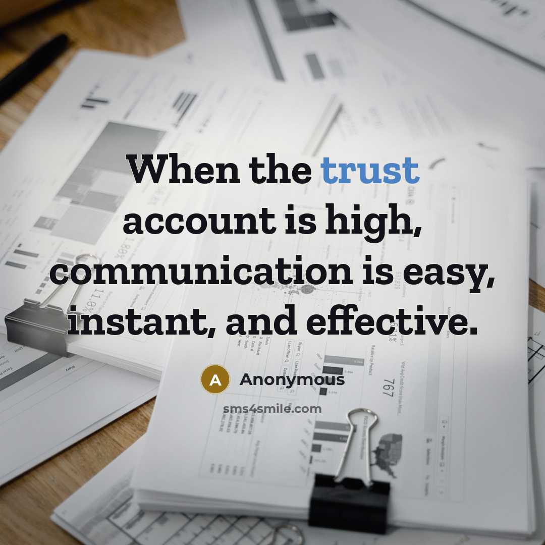 “When the trust account is high, communication is easy, instant,…” quote by Anonymous