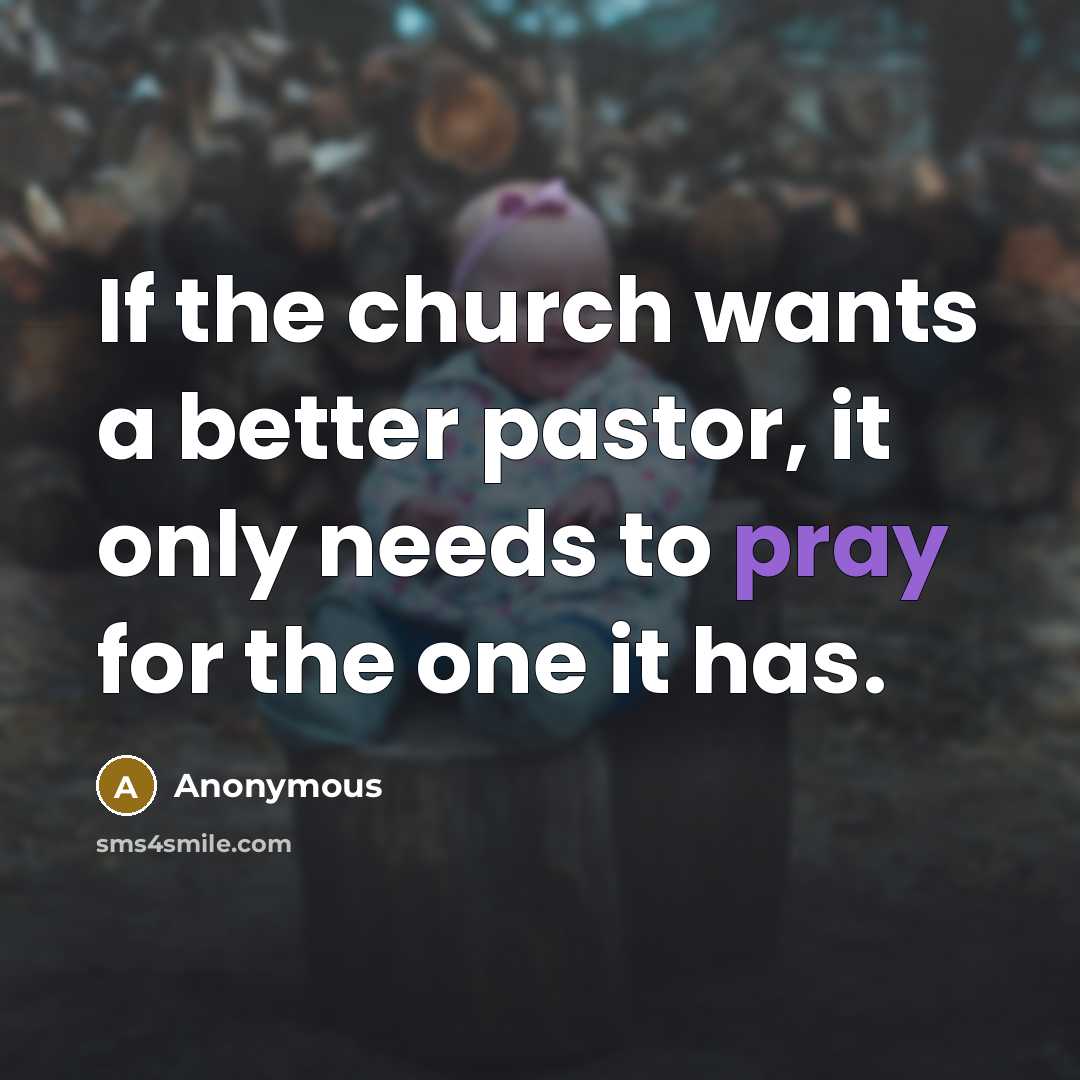 “If the church wants a better pastor, it only needs…” quote by Anonymous