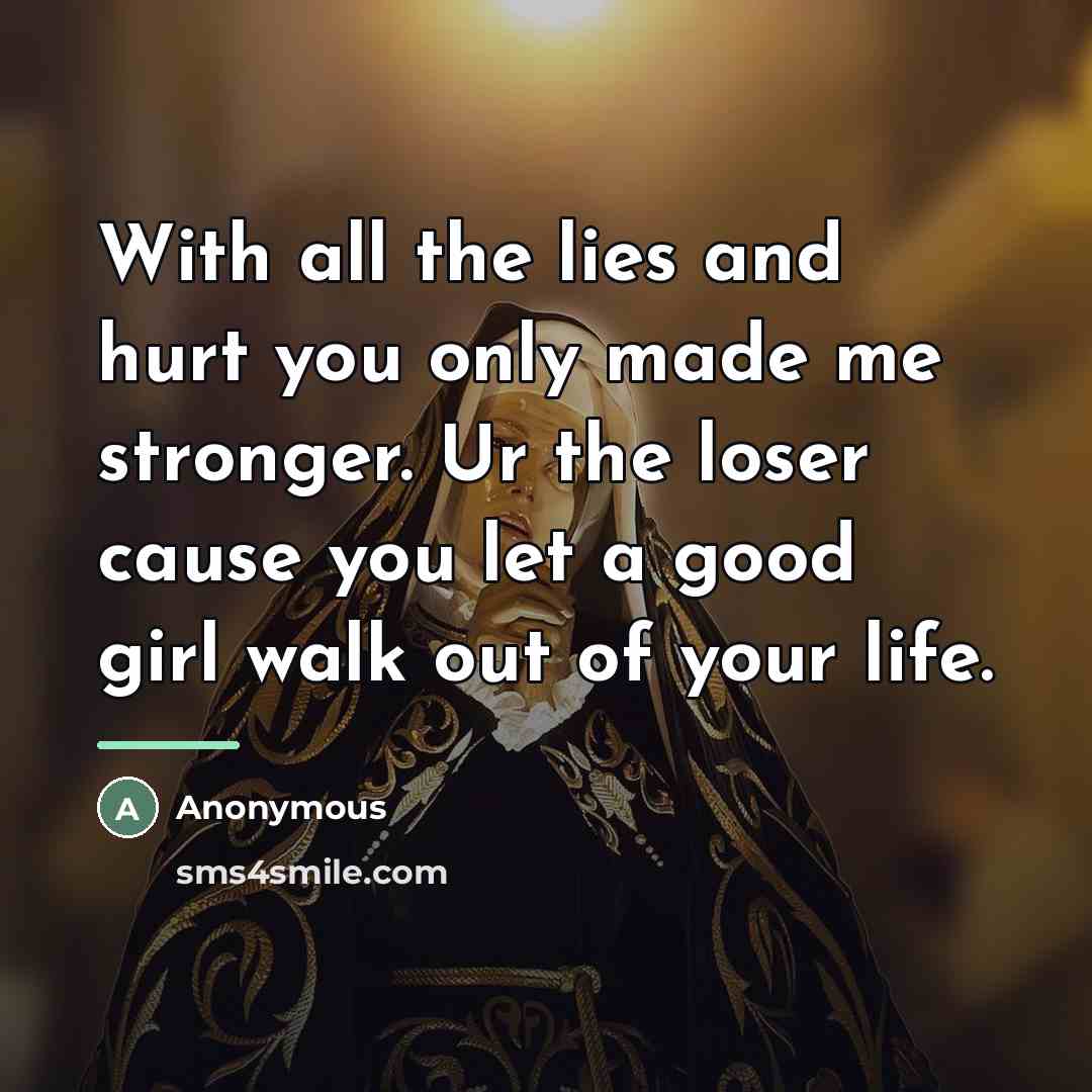 “With all the lies and hurt you only made me…” quote by Anonymous