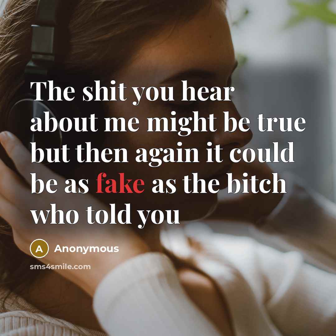“The shit you hear about me might be true but…” quote by Anonymous
