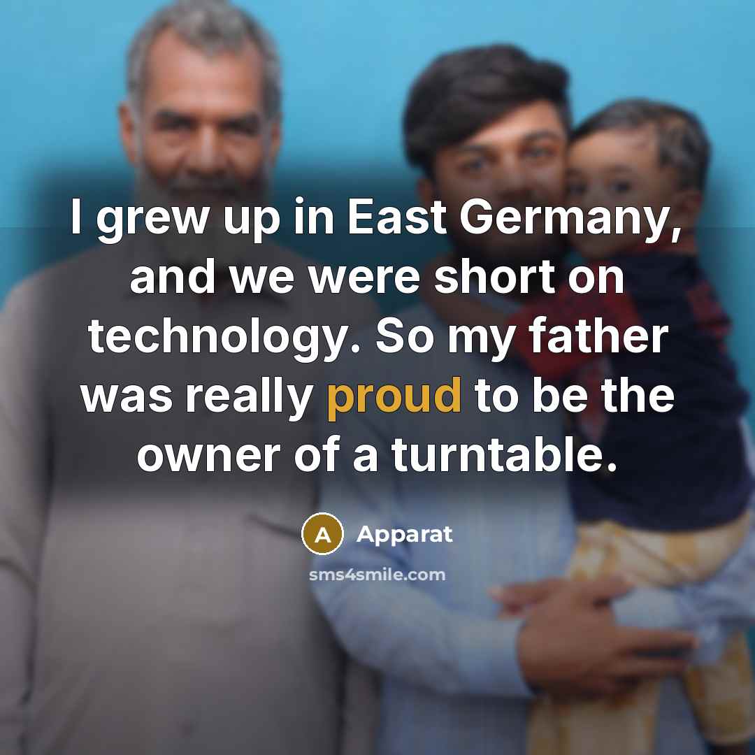 “I grew up in East Germany, and we were short…” quote by Apparat