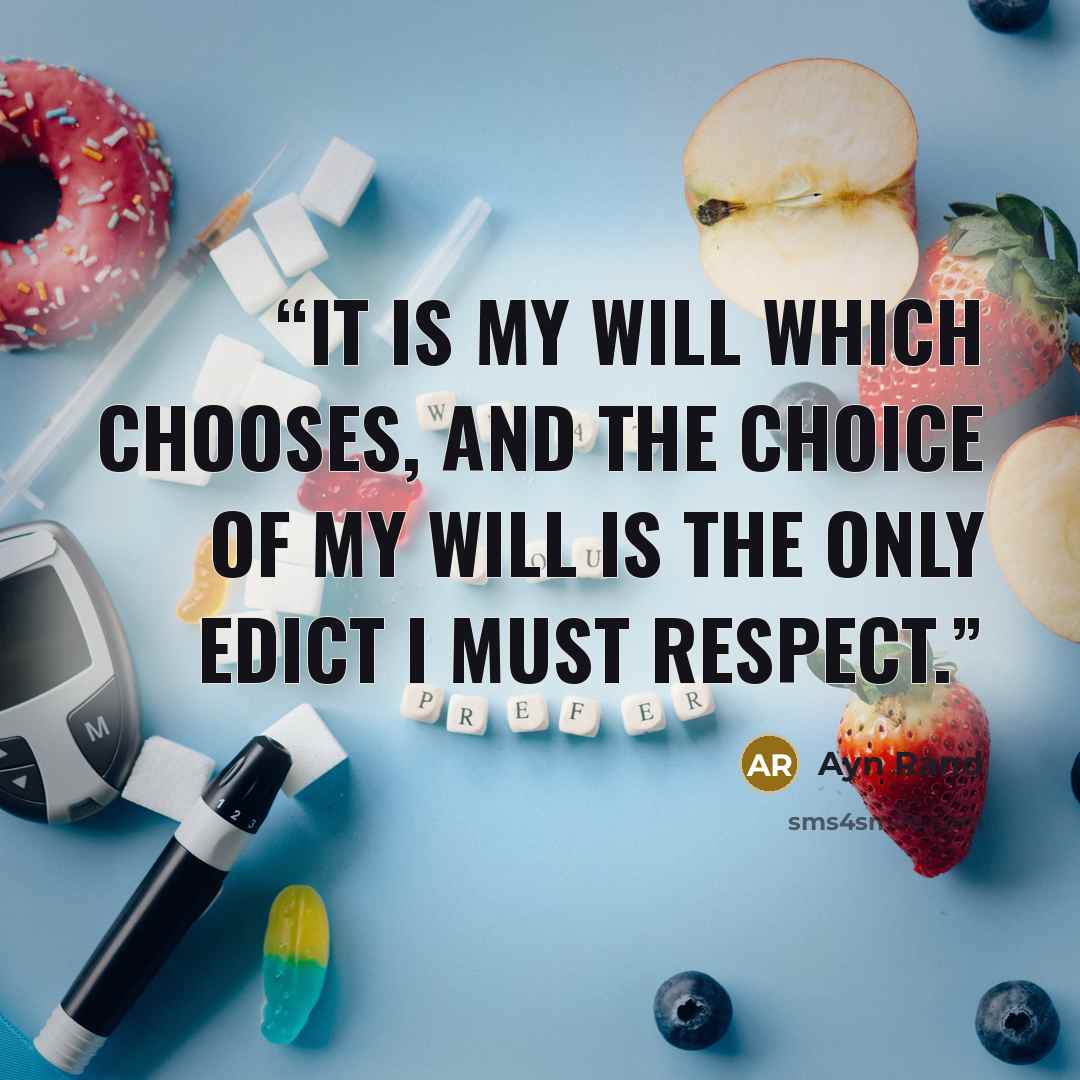 “It is my will which chooses, and the choice of my will is the only edict I must respect.” quote by Ayn Rand