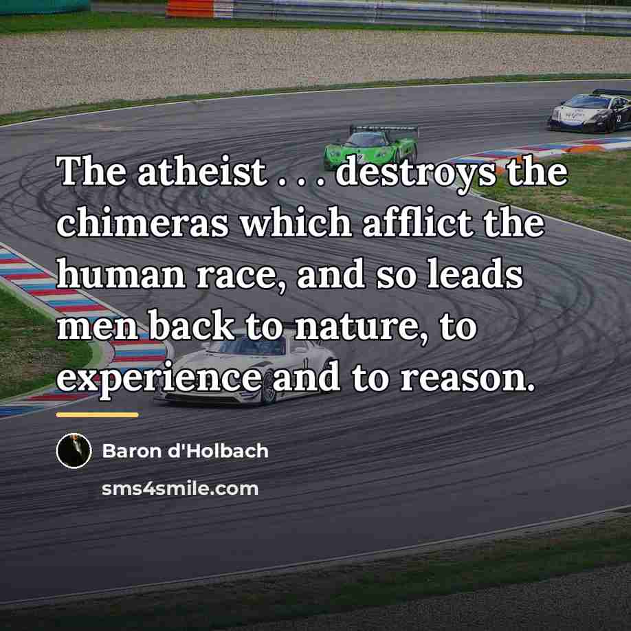 “The atheist . . . destroys the chimeras which afflict…” quote by Baron d'Holbach