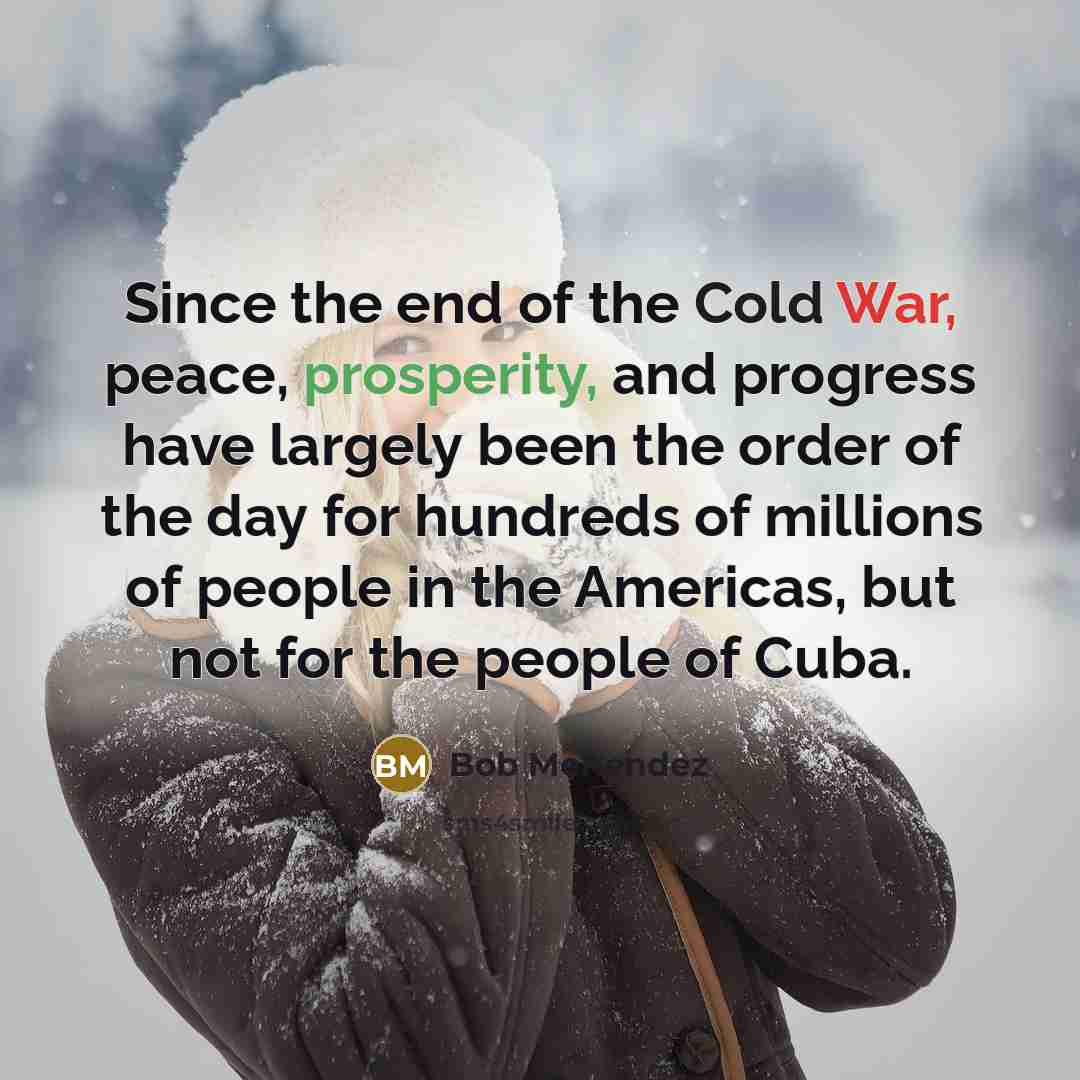 “Since the end of the Cold War, peace, prosperity, and…” quote by Bob Menendez