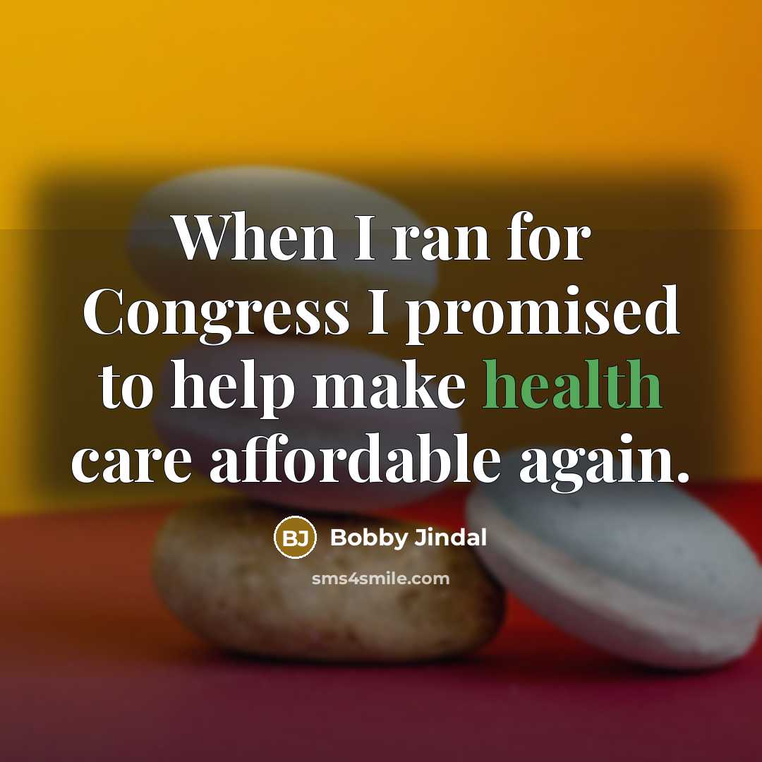 “When I ran for Congress I promised to help make…” quote by Bobby Jindal