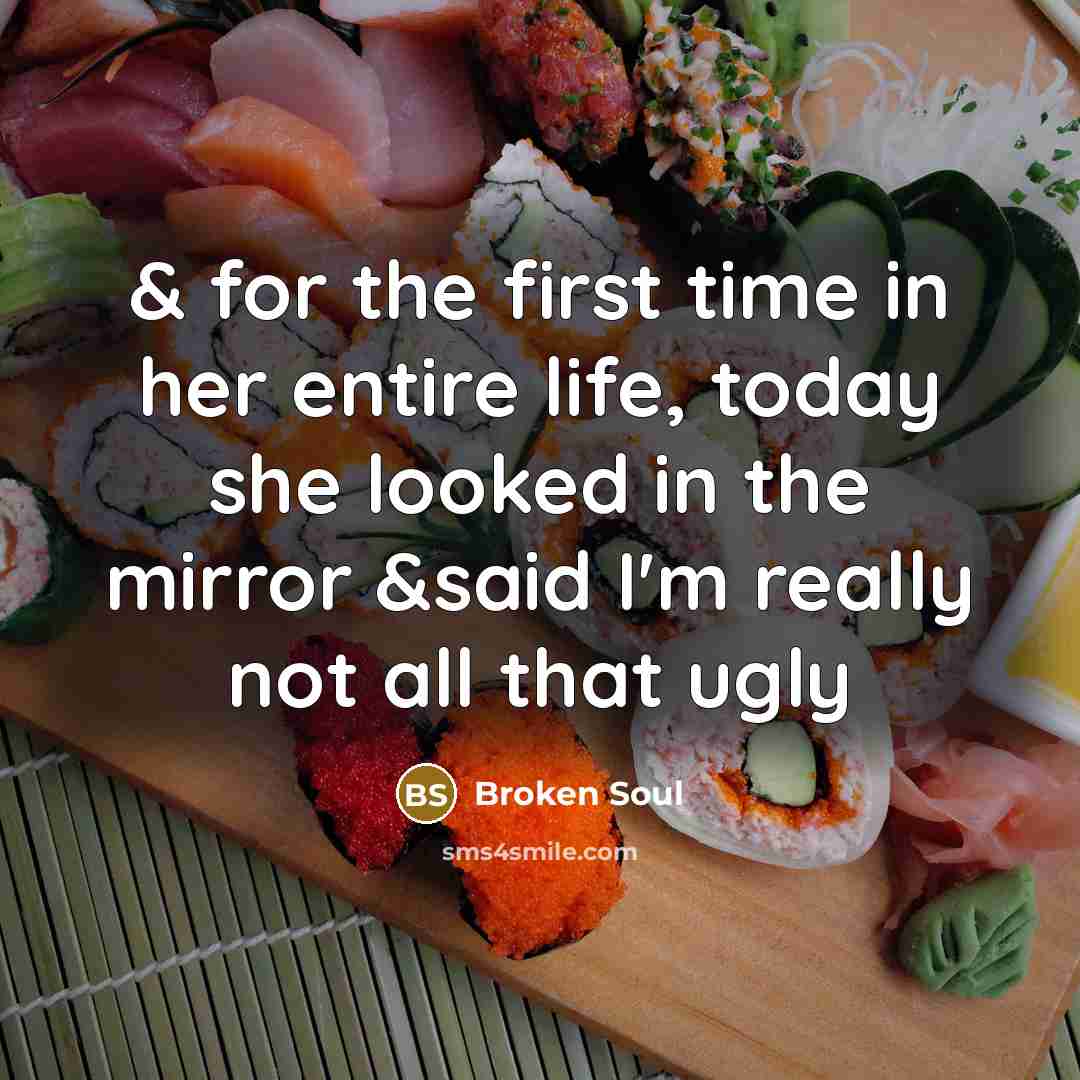 “& for the first time in her entire life, today…” quote by Broken Soul
