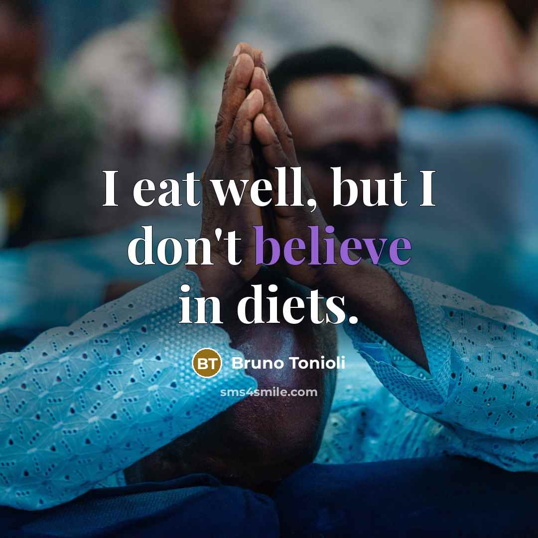 “I eat well, but I don't believe in diets.…” quote by Bruno Tonioli