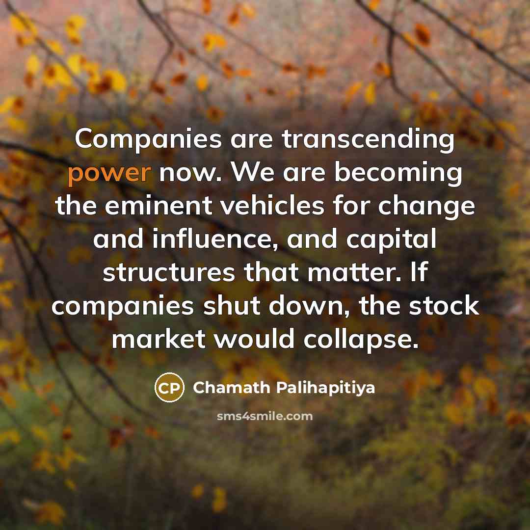 “Companies are transcending power now. We are becoming the eminent…” quote by Chamath Palihapitiya