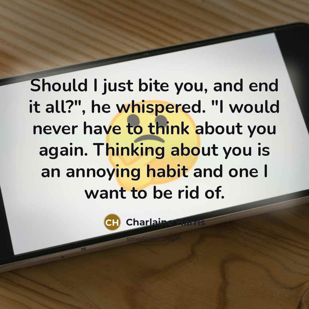 “Should I just bite you, and end it all?", he…” quote by Charlaine Harris