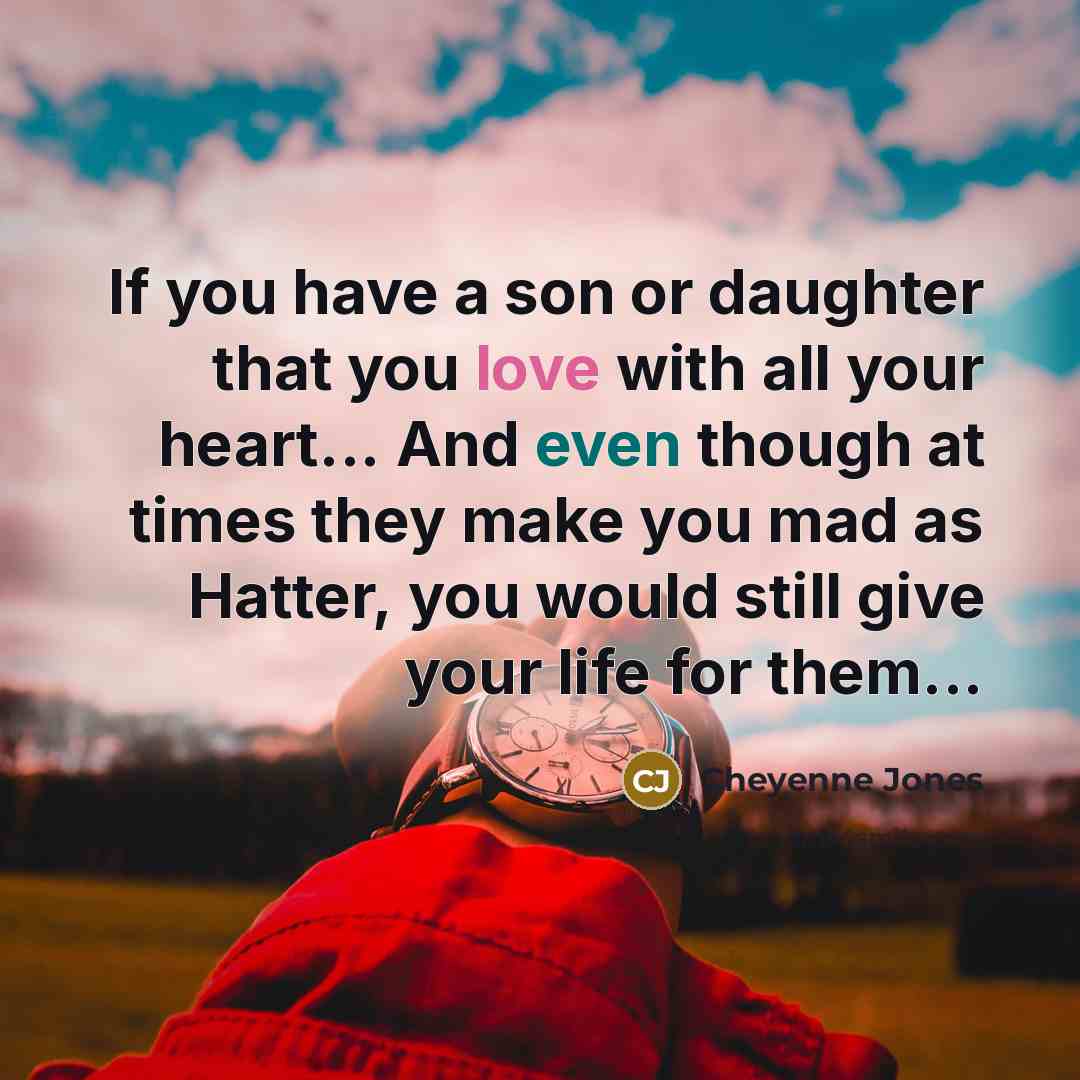 “If you have a son or daughter that you love…” quote by Cheyenne Jones