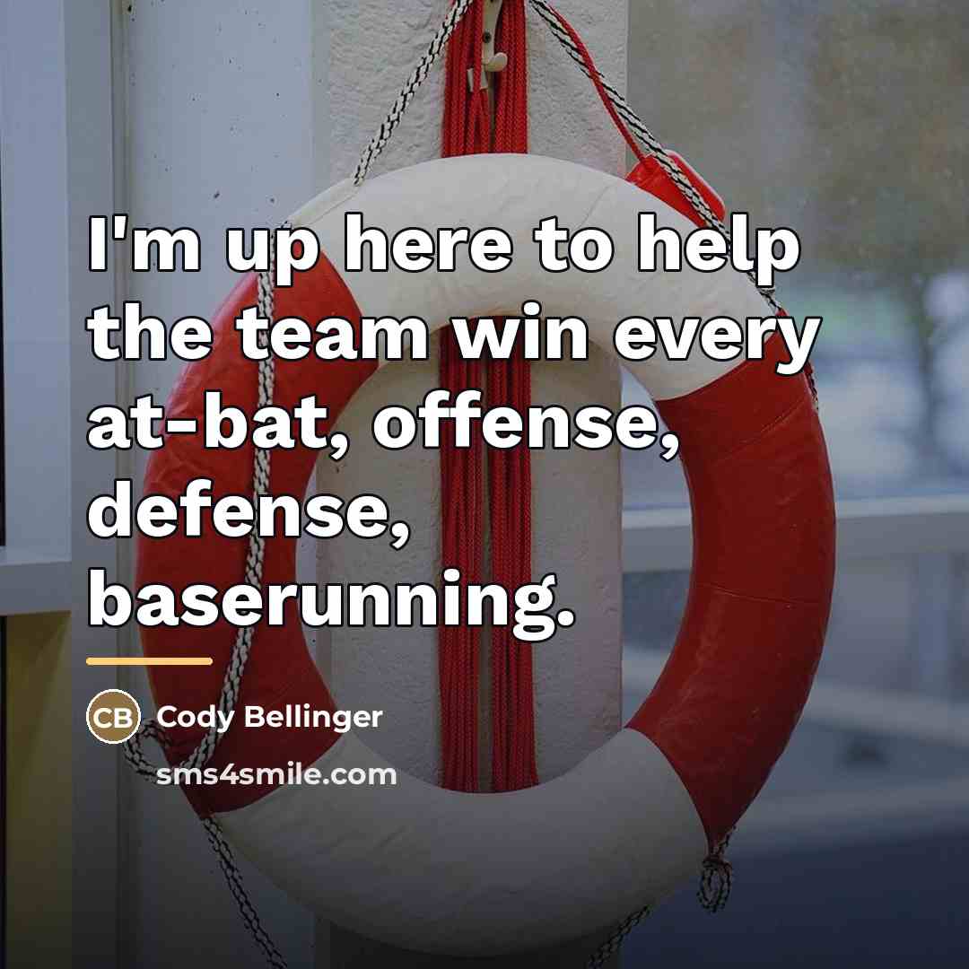 “I'm up here to help the team win every at-bat,…” quote by Cody Bellinger