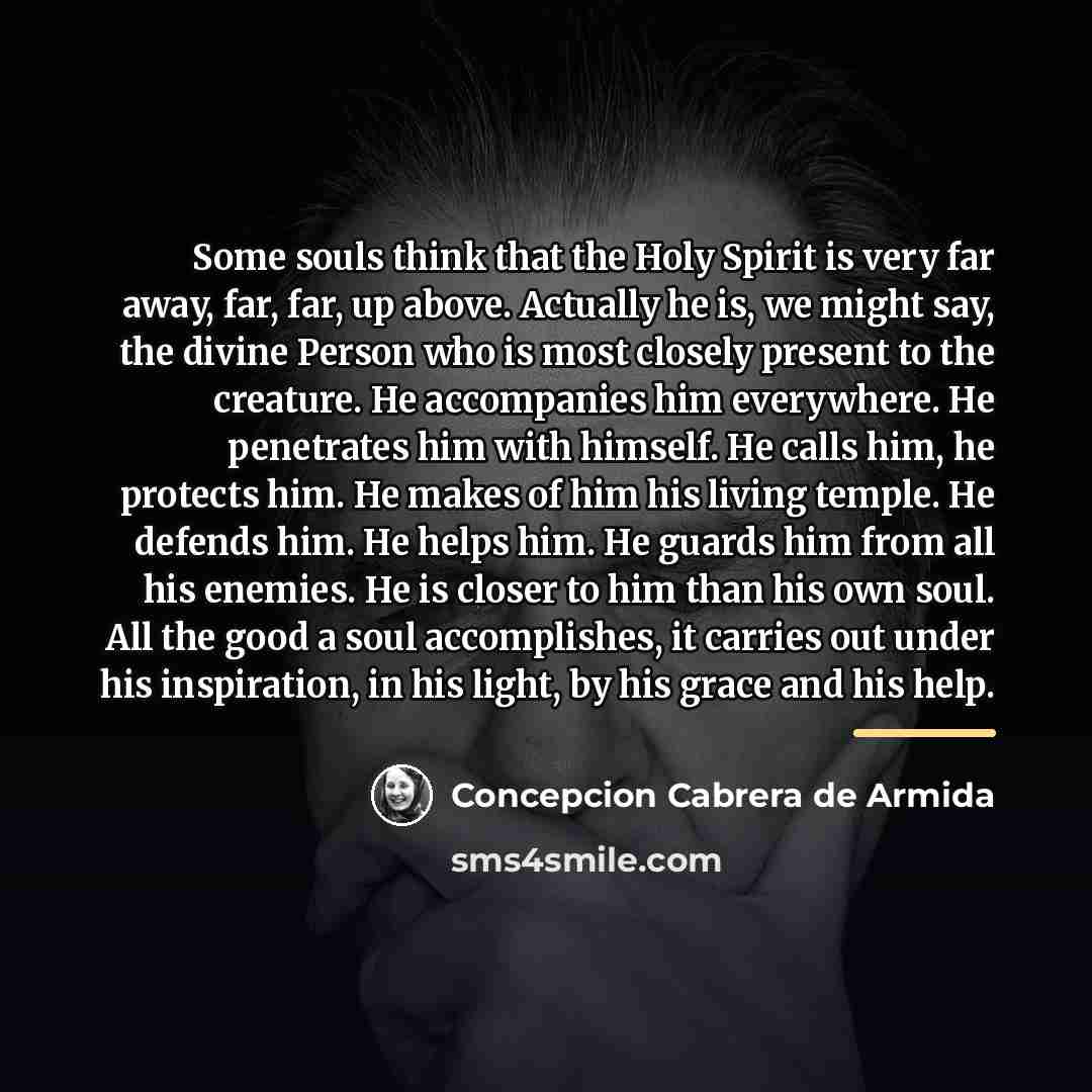 “Some souls think that the Holy Spirit is very far…” quote by Concepcion Cabrera de Armida