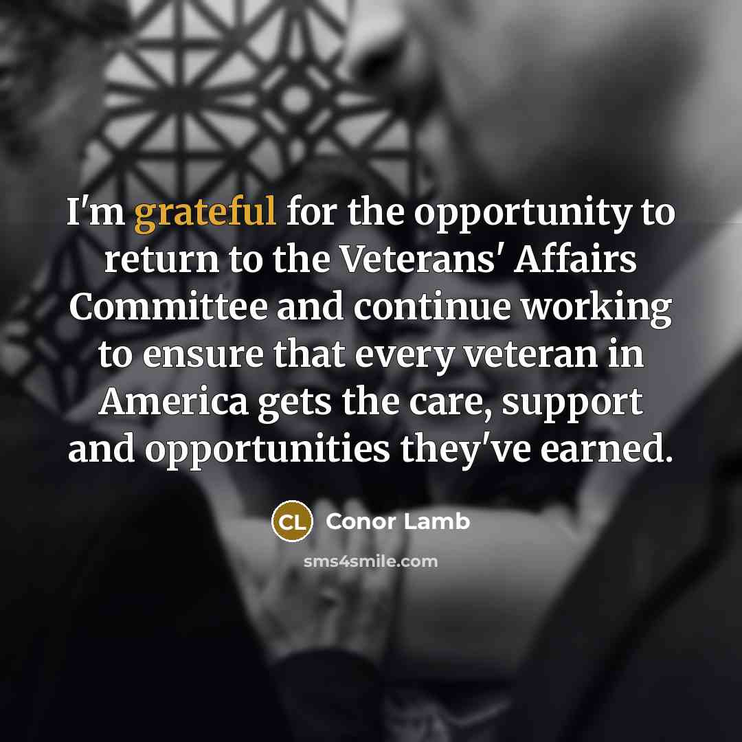 “I'm grateful for the opportunity to return to the Veterans'…” quote by Conor Lamb