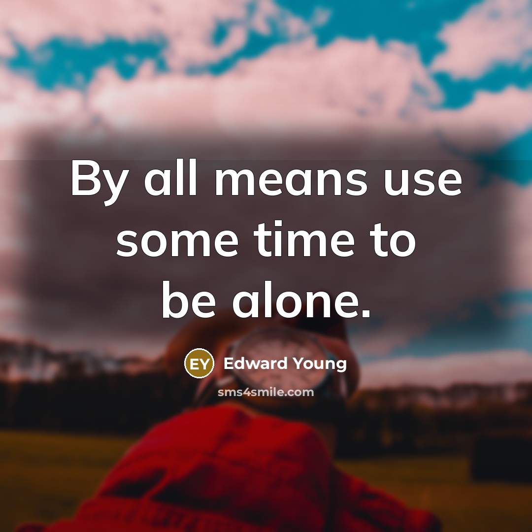 “By all means use some time to be alone.…” quote by Edward Young