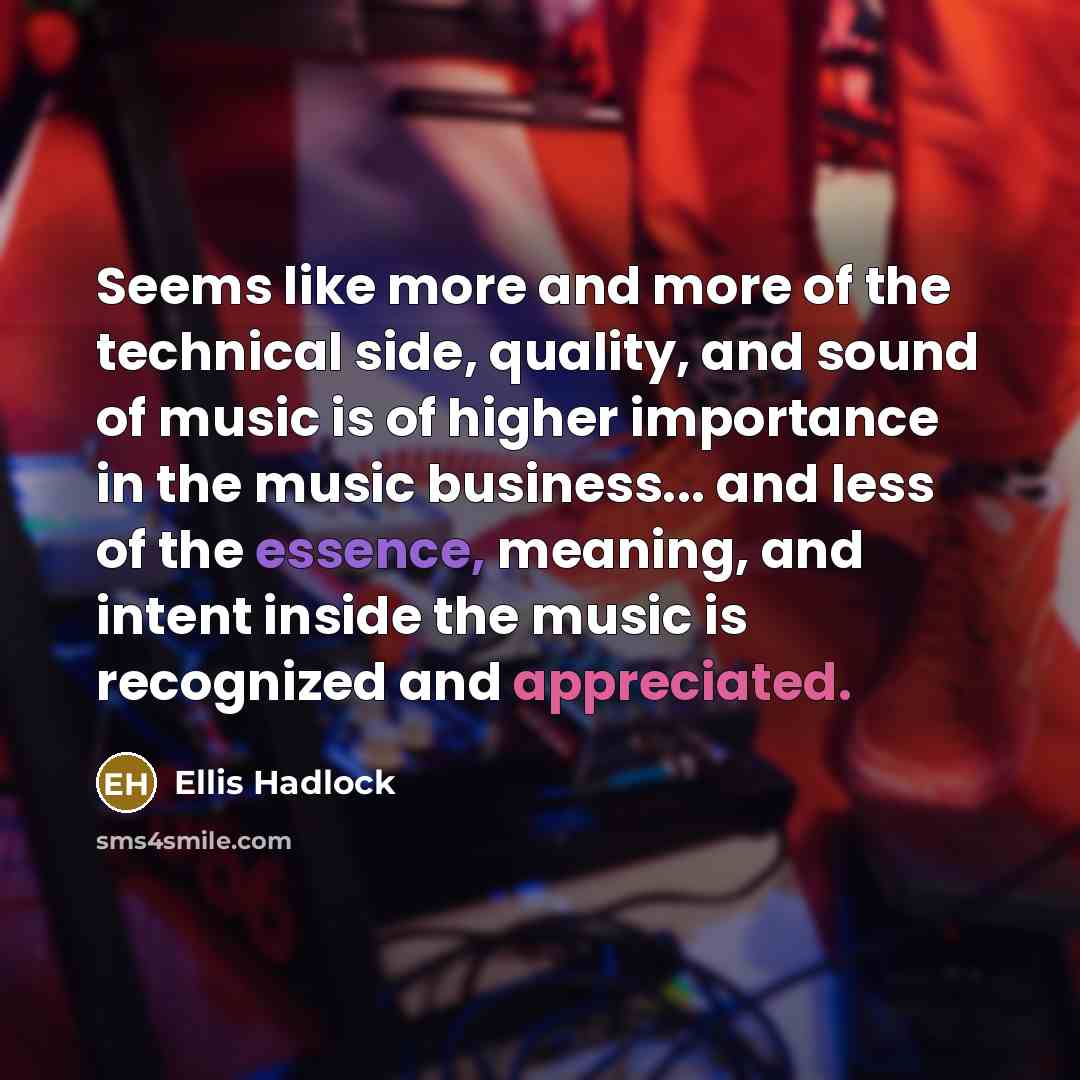 “Seems like more and more of the technical side, quality,…” quote by Ellis Hadlock