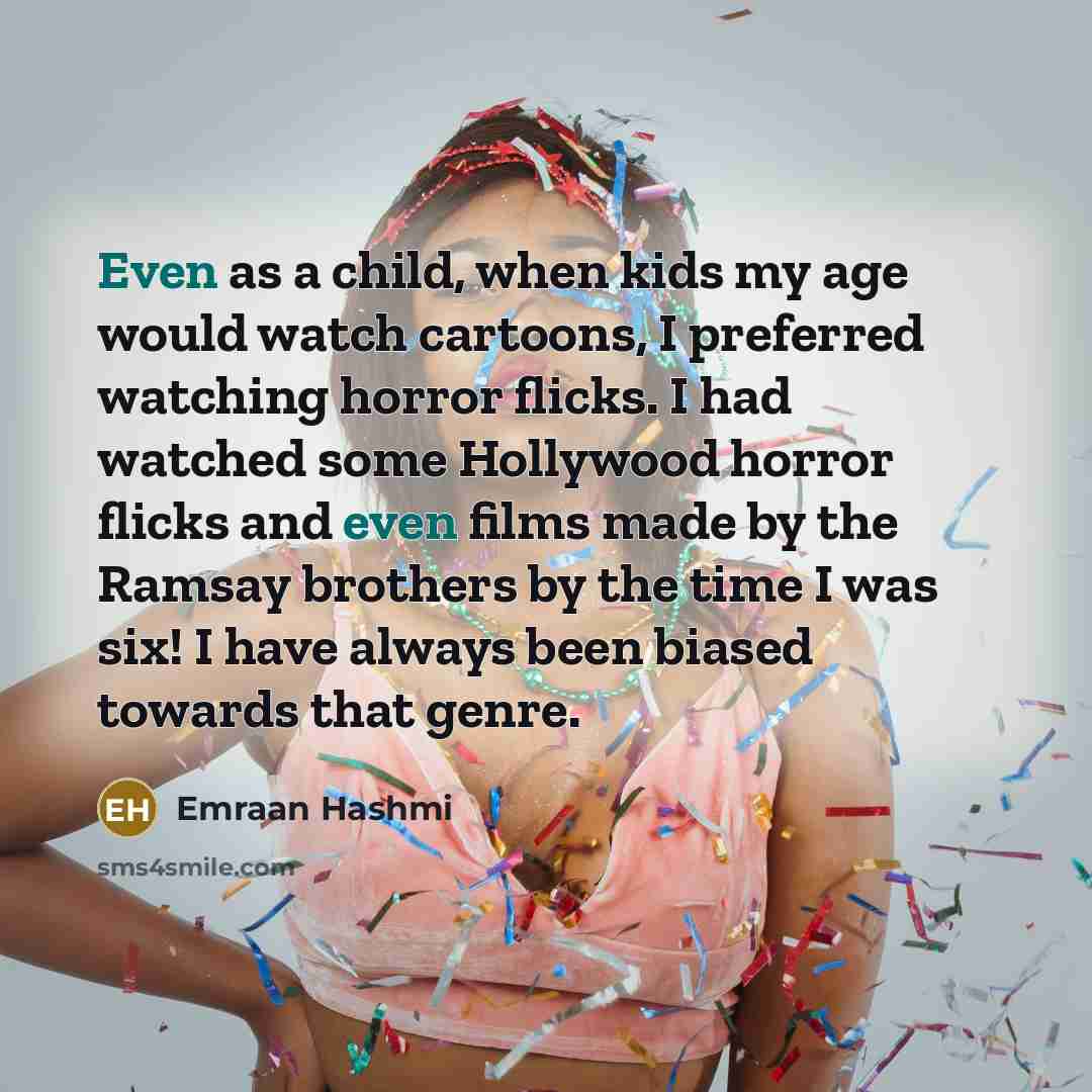 “Even as a child, when kids my age would watch…” quote by Emraan Hashmi