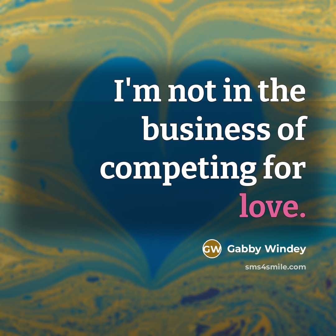 “I'm not in the business of competing for love.…” quote by Gabby Windey
