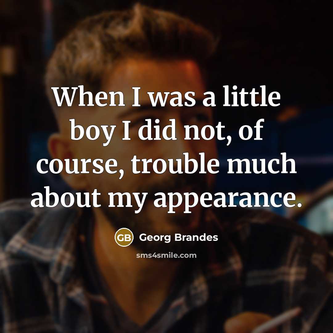 “When I was a little boy I did not, of…” quote by Georg Brandes