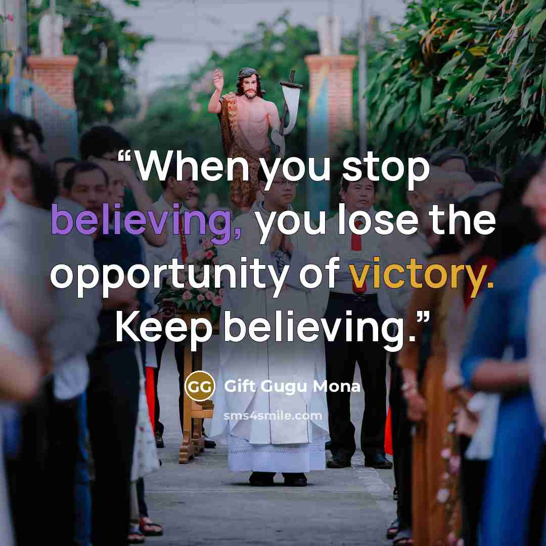 “When you stop believing, you lose the opportunity of victory. Keep believing.” quote by Gift Gugu Mona