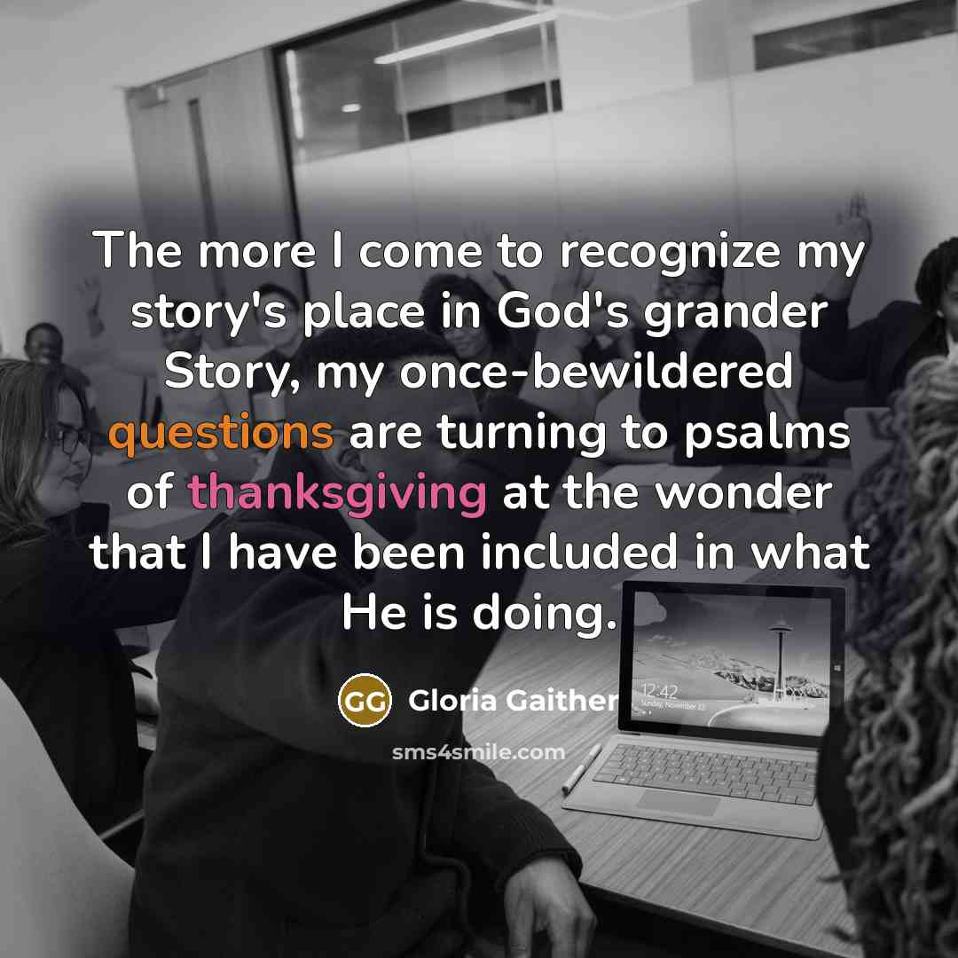 “The more I come to recognize my story's place in…” quote by Gloria Gaither